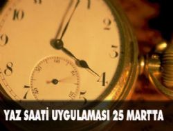Yaz saati uygulaması 25 Mart'ta 